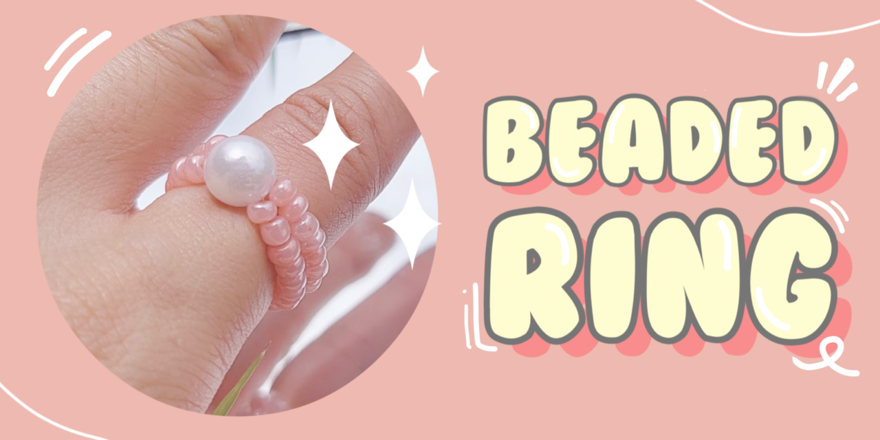 Easy DIY Beaded Ring: วิธีทำแหวนลูกปัดง่ายๆ สไตล์เกาหลี